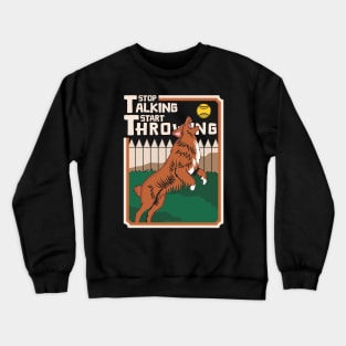 Funny Toller Playing Fetch Stop Talking Crewneck Sweatshirt